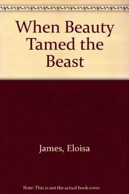 When Beauty Tamed the Beast by James, Eloisa Hardback Book The Fast Free