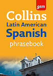 Latin American Spanish Phrasebook (Collins Gem): The Right Word in Your Pocket,
