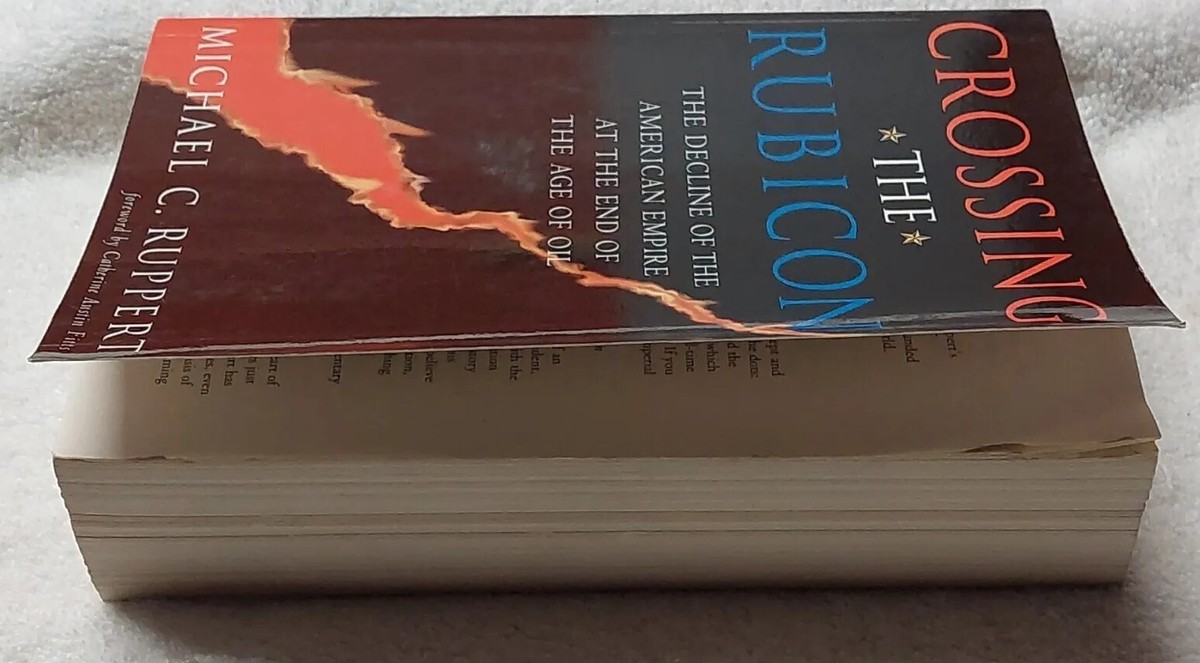 Crossing the Rubicon : The Decline of the American Empire at the End of the  Age