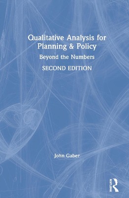 Qualitative Analysis for Planning & Policy: Beyond the Numbers by John Gaber (En