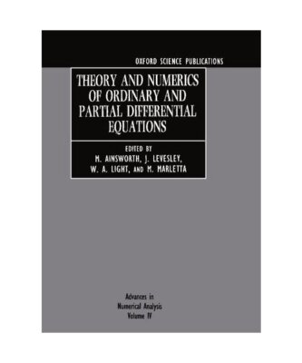 Theory and Numerics of Ordinary and Partial Differential Equations: Volume IV: T