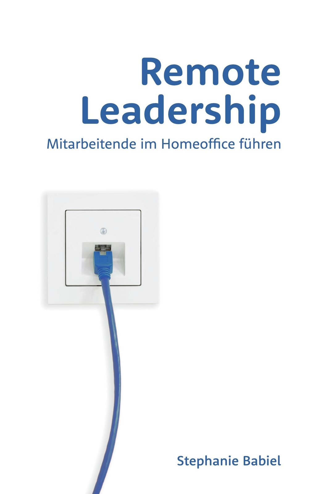 Thumbnail - Remote Leadership Mitarbeitende Homeoffice Führen Stephanie Babiel