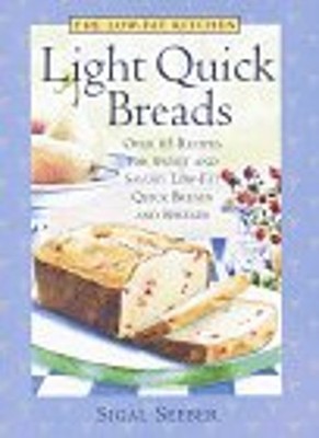 Light Quick Breads : Over 65 Recipes for Sweet and Savory Low-Fat