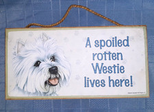 "A spoiled rotten Westie lives here!" Love & Laughter Wonder Sign USA Made