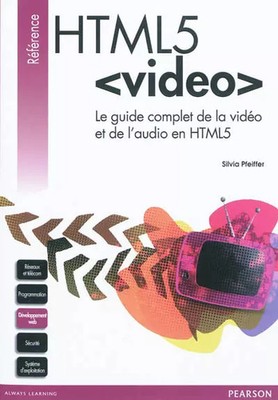 HTML5 VIDEO: Le guide complet de la vidéo et de l'audio en HTML5, Silvia Pf