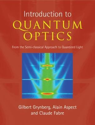 Introduction to Quantum Optics : From the Semi-classical Approach to Quantize...