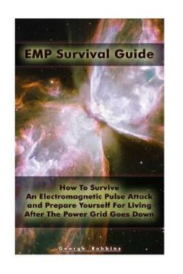 Emp Survival Guide: How To Survive An Electromagnetic Pulse Attack And Prep...