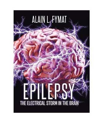 Epilepsy: The Electrical Storm in the Brain, Alain L Fymat
