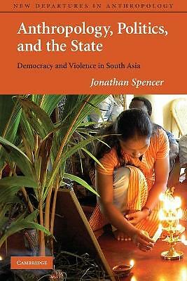 Anthropology, Politics, and the State Democracy and Violence in South Asia