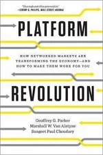 Platform Revolution: How Networked Markets Are Transforming the Economyand How t