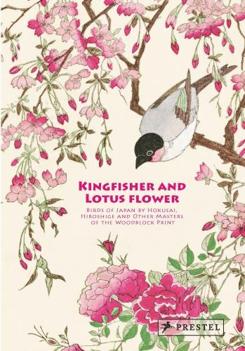 Kingfisher with Lotus Flower : Birds of Japan by Hokusai, Hiroshige and Other...