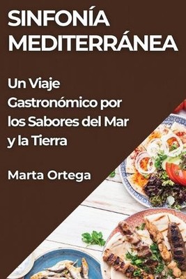 Sinfona Mediterrnea: Un Viaje Gastron?mico por los Sabores del Mar y la Tierra b