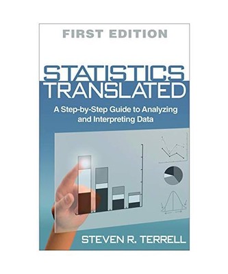 Statistics Translated: A Step-By-Step Guide to Analyzing and Interpreting Data, 