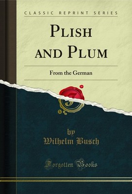Plish and Plum: From the German (Classic Reprint)