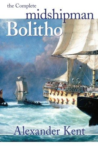 Complete Midshipman Bolitho: 1 (The Bolitho Novels) - Kent, Alexander