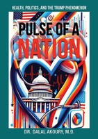 Pulse OF A Nation | Health, Politics And The Trump Phenomenon | Dalal Akoury