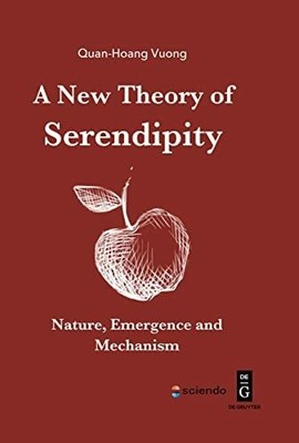 A New Theory of Serendipity: Nature, Emergence and Mechanism Buch Sciendo