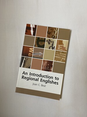 An Introduction to Regional Englishes: Dialect Variation in England Joan C. Beal