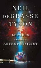 Letters from an Astrophysicist - Hardcover By deGrasse Tyson, Neil - GOOD