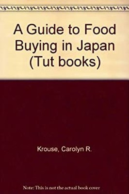 A Guide to Food Buying in Japan Paperback Carolyn R. Krouse