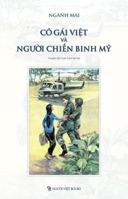 CO GAI VIET VA NGUOI CHIEN BINH MY (VIETNAMESE EDITION) By Mai Nganh *BRAND NEW*
