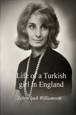 Life of a Turkish girl in England by Zehra Ipek Williamson Paperback Book