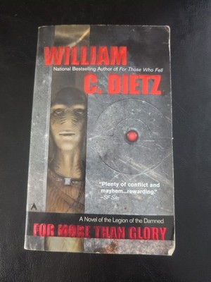 A Novel Of The Legion Of The Damned For More Than Glory, William C. Dietz