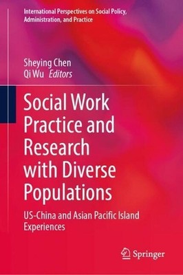 Social Work Practice and Research with Diverse Populations: US-China and Asian P