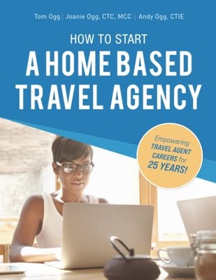 How to Start a Home Based Travel Agency: Study Guide