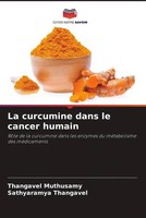 Thangavel Muthusamy (U. A.) | La Curcumine Dans Le Cancer Humain | Taschenbuch