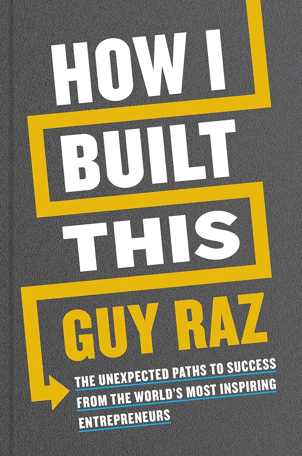 How I Built This Unexpected Paths to Success by Guy Raz Hardcover