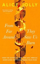 From Far Around They Saw Us Burn Hardcover Alice Jolly