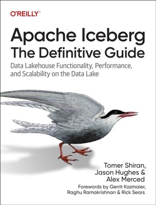 Apache Iceberg: The Definitive Guide by Alex Merced (Paperback Book)