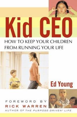 Kid CEO: How to Keep Your Children from Running- 0446691771, paperback, Ed Young