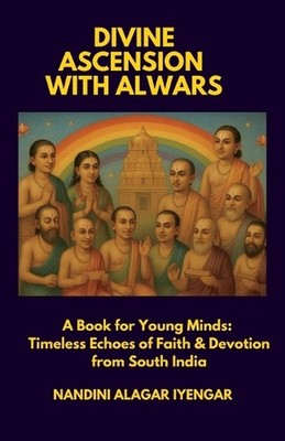 Divine Ascension with Alwars: A Book for Young Minds: Timeless Echoes of Faith &