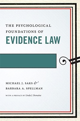 The Psychological Foundations of Evidence Law by Michael J. Saks NEW