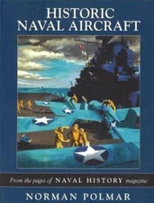 Historic Naval Aircraft: From the Pages of Naval History Magazine by Polmar: New