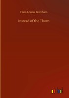 Clara Louise Burnham | Instead Of The Thorn | Buch | Englisch (2020) | 192 S.