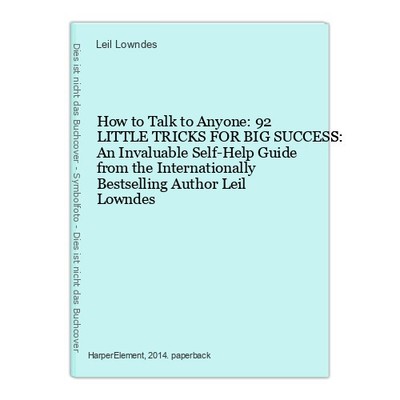 How to Talk to Anyone: 92 LITTLE TRICKS FOR BIG SUCCESS: An Invaluable Self-Help