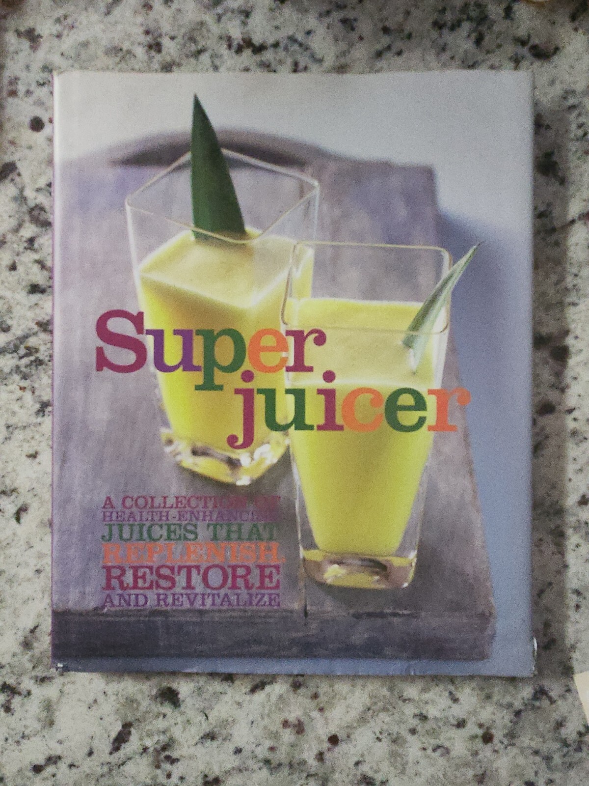 Super Juicer  A Collection of Health-Enhancing Juices That R