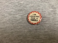 Vintage Celluloid “I’m Looking For A Thrill” Pinback Button