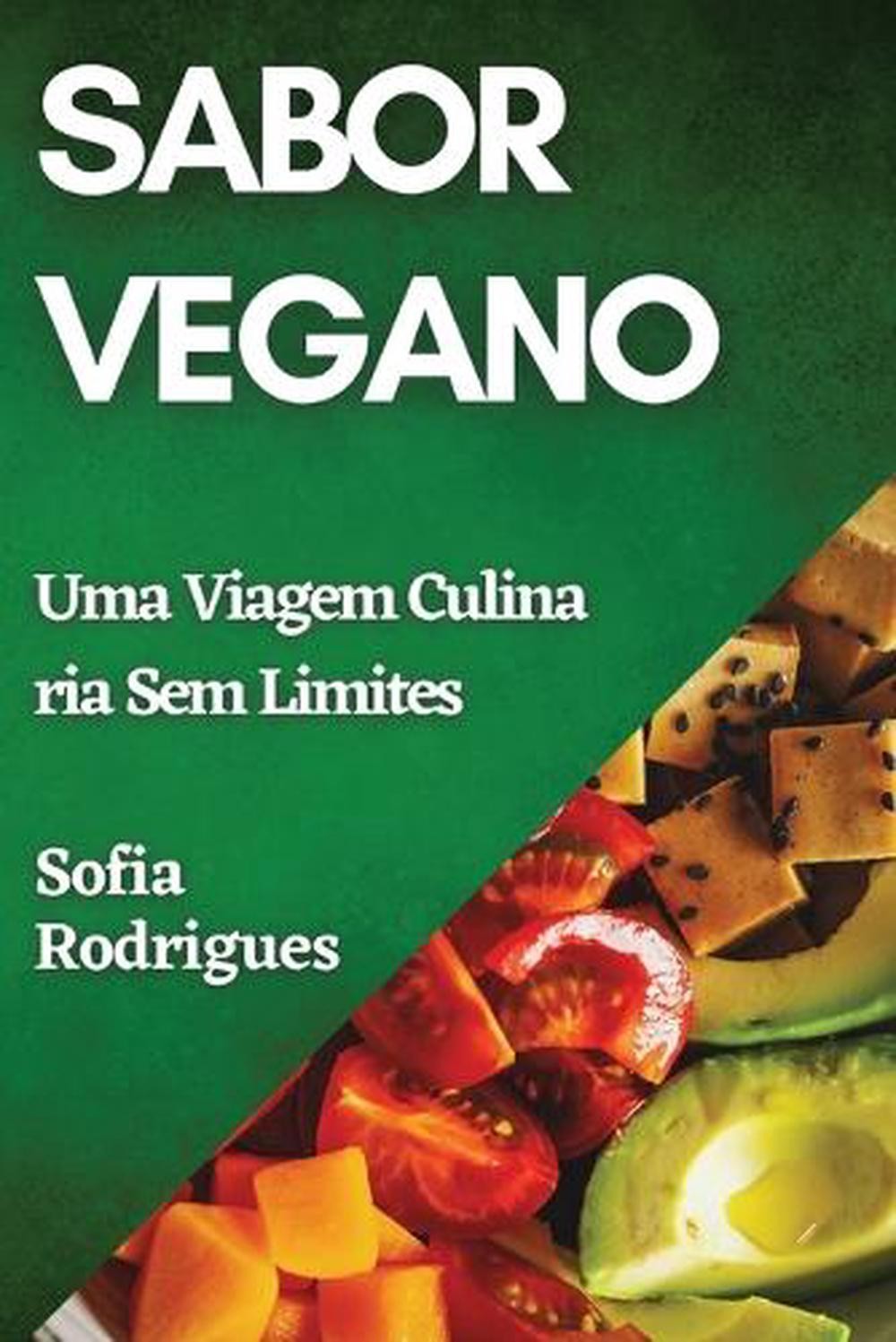 Sabor Vegano: Uma Viagem Culin?ria Sem Limites by Sofia Rodrigues Paperback Book - Sofia Rodrigues