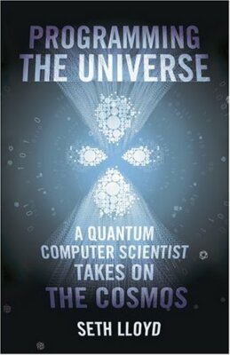 Programming The Universe: A Quantum Computer Scientist by Lloyd, Seth 022406438X