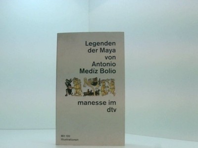 Legenden der Maya : Das Land des Fasans und des Hirsches. Nachw. v. Kurt Pahlen.