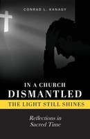 Conrad L. Kanagy | In A Church Dismantled-The Light Still Shines | Taschenbuch