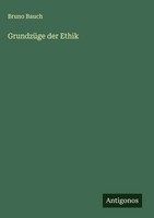 Bruno Bauch | GrundzüGe Der Ethik | Buch | Deutsch (2025) | Antigonos Verlag