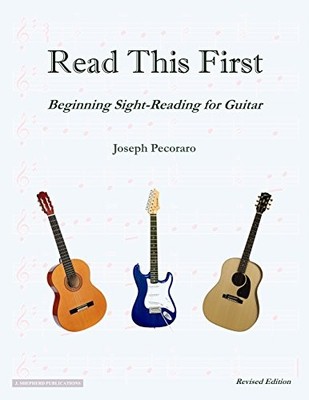 READ THIS FIRST: BEGINNING SIGHT-READING FOR GUITAR By Joseph Pecoraro EXCELLENT