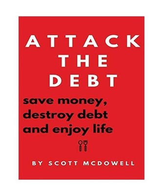 Attack the Debt: Save Money, Destroy Debt & Enjoy Life: Save Money, Destroy Debt