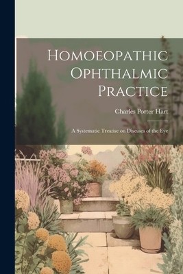Charles Porter Hart Homoeopathic Ophthalmic Practice (Taschenbuch)