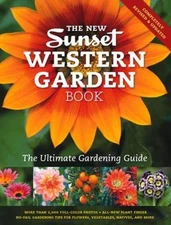 The New Western Garden Book: The Ultimate Gardening Guide, The Editors of Sunset